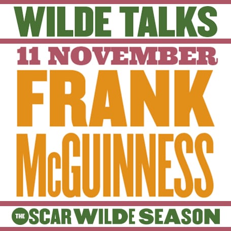WILDE TALKS: FRANK MCGUINNESS