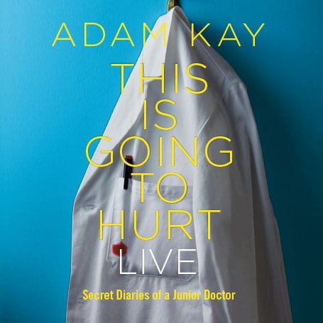 ADAM KAY: THIS IS GOING TO HURT (SECRET DIARIES OF A JUNIOR DOCTOR) PALACE THEATRE
