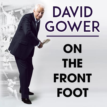 DAVID GOWER ON THE FRONT FOOT