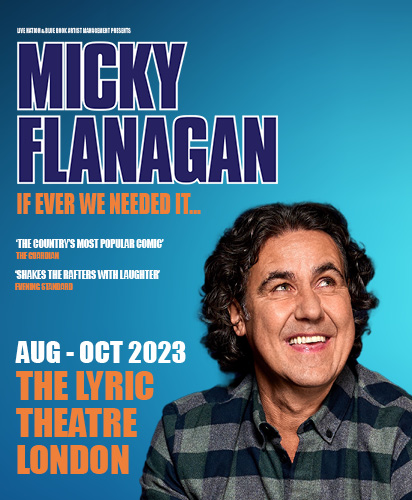 Micky Flanagan If Ever We Needed It…