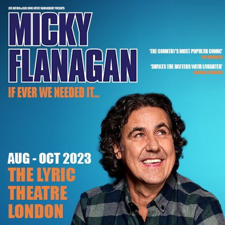 Micky Flanagan If Ever We Needed It…