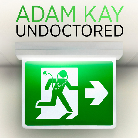 Adam Kay: Undoctored – This is Going to Hurt… More